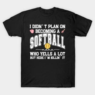 I Didn't Plan On Becoming a Softball Mama Mom Mother Support T-Shirt